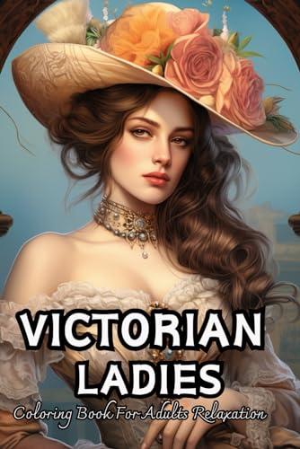 Victorian Ladies Coloring Book For Teens: Fashion Grayscale For Relaxation von Independently published